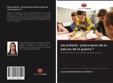 Bookcover of Les enfants : précurseurs de la paix ou de la guerre ?