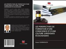 Buchcover von LES PERSPECTIVES DE FORMATION D'UNE CONSCIENCE ET D'UNE CULTURE JURIDIQUES ÉCOLOGIQUES