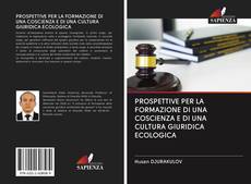 Buchcover von PROSPETTIVE PER LA FORMAZIONE DI UNA COSCIENZA E DI UNA CULTURA GIURIDICA ECOLOGICA