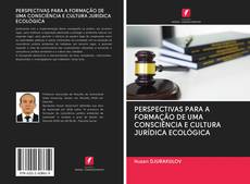 Capa do livro de PERSPECTIVAS PARA A FORMAÇÃO DE UMA CONSCIÊNCIA E CULTURA JURÍDICA ECOLÓGICA 