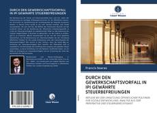 Capa do livro de DURCH DEN GEWERKSCHAFTSVORFALL IN IPI GEWÄHRTE STEUERBEFREIUNGEN 