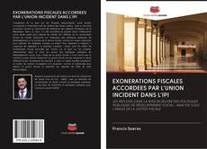 Buchcover von EXONERATIONS FISCALES ACCORDEES PAR L'UNION INCIDENT DANS L'IPI