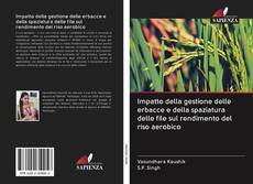 Bookcover of Impatto della gestione delle erbacce e della spaziatura delle file sul rendimento del riso aerobico