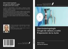 Bookcover of Otorrinolaringología Cirugía de cabeza y cuello Preparación de la Junta