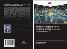 Bookcover of Modèle de regroupement amélioré dans le réseau de capteurs sans fil