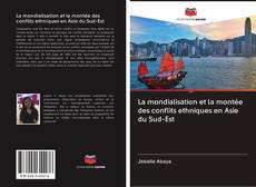 Bookcover of La mondialisation et la montée des conflits ethniques en Asie du Sud-Est