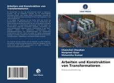Bookcover of Arbeiten und Konstruktion von Transformatoren