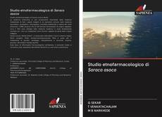 Bookcover of Studio etnofarmacologico di Saraca asoca
