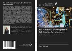 Buchcover von Las modernas tecnologías de fabricación de materiales