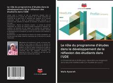 Bookcover of Le rôle du programme d'études dans le développement de la réflexion des étudiants dans l'UDE
