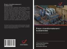 Bookcover of Praca z transformatorami i budownictwo