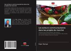 Capa do livro de Les acteurs communautaires dans les projets de marché 