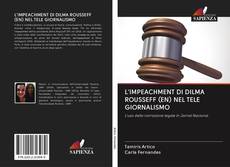Bookcover of L'IMPEACHMENT DI DILMA ROUSSEFF (EN) NEL TELE GIORNALISMO