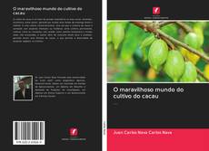 Capa do livro de O maravilhoso mundo do cultivo do cacau 