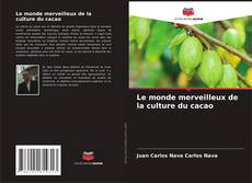Bookcover of Le monde merveilleux de la culture du cacao