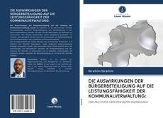 Bookcover of DIE AUSWIRKUNGEN DER BÜRGERBETEILIGUNG AUF DIE LEISTUNGSFÄHIGKEIT DER KOMMUNALVERWALTUNG: