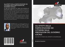 Bookcover of GLI EFFETTI DELLA PARTECIPAZIONE DEI CITTADINI SULLE PRESTAZIONI DEL GOVERNO LOCALE: