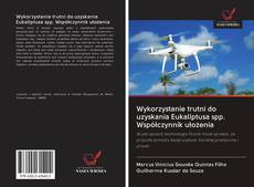 Bookcover of Wykorzystanie trutni do uzyskania Eukaliptusa spp. Współczynnik ułożenia