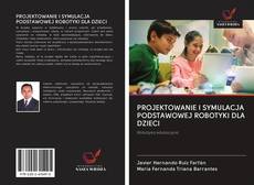 PROJEKTOWANIE I SYMULACJA PODSTAWOWEJ ROBOTYKI DLA DZIECI的封面