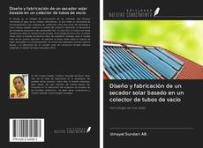 Buchcover von Diseño y fabricación de un secador solar basado en un colector de tubos de vacío