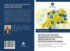 Bookcover of ÖFFENTLICHE POLITIK, REGIERUNG UND SOZIALE, WIRTSCHAFTLICHE ENTWICKLUNG IN RUANDA