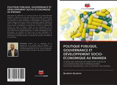 Bookcover of POLITIQUE PUBLIQUE, GOUVERNANCE ET DÉVELOPPEMENT SOCIO-ÉCONOMIQUE AU RWANDA