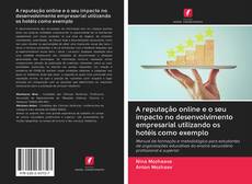 Bookcover of A reputação online e o seu impacto no desenvolvimento empresarial utilizando os hotéis como exemplo