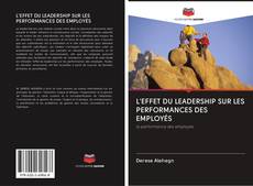 Buchcover von L'EFFET DU LEADERSHIP SUR LES PERFORMANCES DES EMPLOYÉS