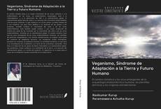 Bookcover of Veganismo, Síndrome de Adaptación a la Tierra y Futuro Humano