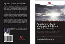 Capa do livro de Véganisme, syndrome d'adaptation de la Terre et avenir de l'humanité 