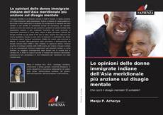 Portada del libro de Le opinioni delle donne immigrate indiane dell'Asia meridionale più anziane sul disagio mentale