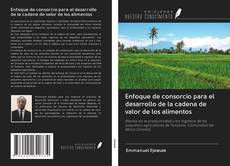 Bookcover of Enfoque de consorcio para el desarrollo de la cadena de valor de los alimentos