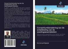 Bookcover of Consortiumbenadering van de ontwikkeling van de voedingswaardeketen