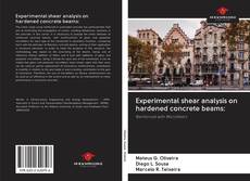 Experimental shear analysis on hardened concrete beams: kitap kapağı