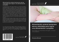 Bookcover of Alimentación enteral temprana versus retardada para lograr una alimentación completa