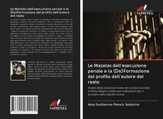 Copertina di Le Mazelas dell'esecuzione penale e la (De)Formazione del profilo dell'autore del reato