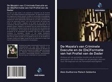 Buchcover von De Mazela's van Criminele Executie en de (De)Formatie van het Profiel van de Dader