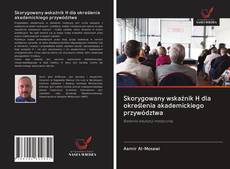 Buchcover von Skorygowany wskaźnik H dla określenia akademickiego przywództwa