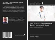 Bookcover of Cura de los trastornos autistas: Nuestra experiencia única