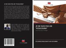 Bookcover of JE NE SUIS PAS UN "KOULOUNA"