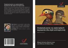 Bookcover of Doświadczenia na zwierzętach: wyzwanie dla etyki antropicznej