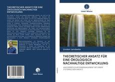 Bookcover of THEORETISCHER ANSATZ FÜR EINE ÖKOLOGISCH NACHHALTIGE ENTWICKLUNG