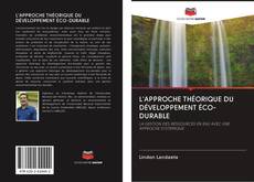 Buchcover von L'APPROCHE THÉORIQUE DU DÉVELOPPEMENT ÉCO-DURABLE