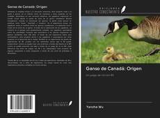 Ganso de Canadá: Origen kitap kapağı