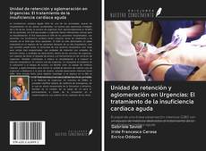 Portada del libro de Unidad de retención y aglomeración en Urgencias: El tratamiento de la insuficiencia cardíaca aguda