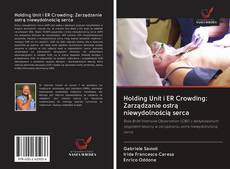 Buchcover von Holding Unit i ER Crowding: Zarządzanie ostrą niewydolnością serca