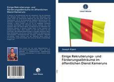 Couverture de Einige Rekrutierungs- und Förderungsalbträume im öffentlichen Dienst Kameruns