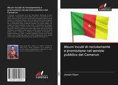 Bookcover of Alcuni incubi di reclutamento e promozione nel servizio pubblico del Camerun