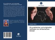 Bookcover of Ein praktischer und origineller Leitfaden zur afrikanischen Einheit