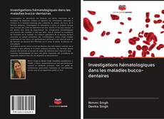 Investigations hématologiques dans les maladies bucco-dentaires kitap kapağı